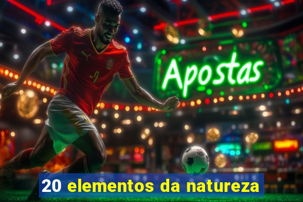 20 elementos da natureza